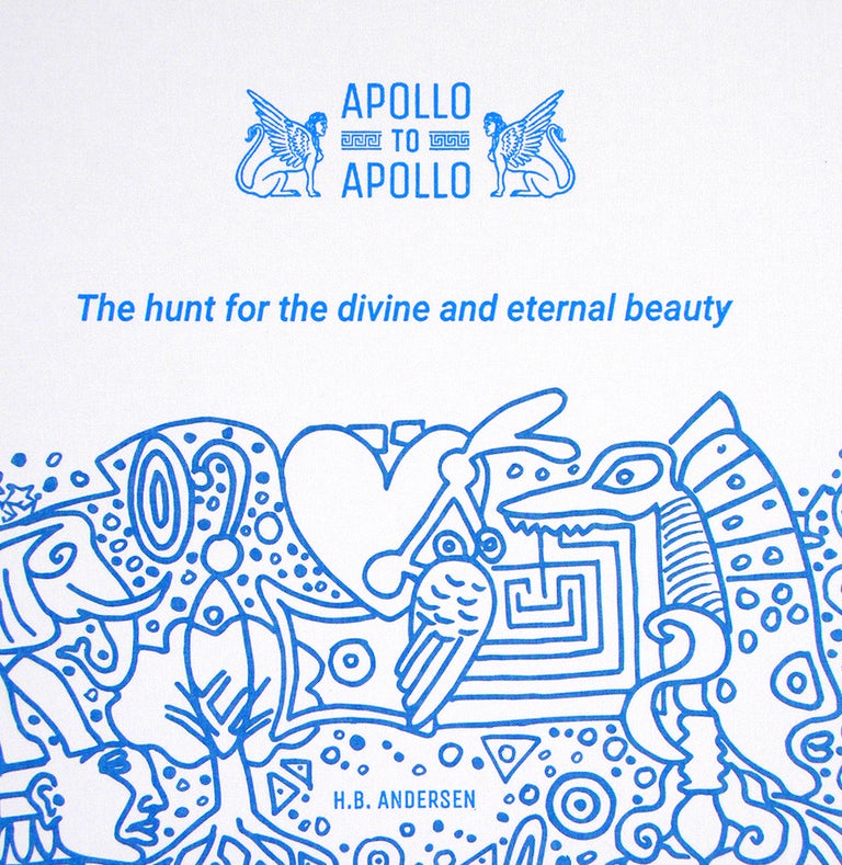 Item #6176 APOLLO TO APOLLO: THE HUNT FOR THE DIVINE AND ETERNAL BEAUTY. H. B. Andersen.