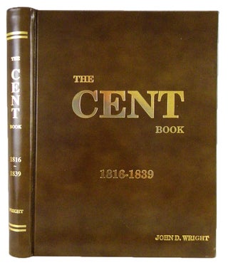 Item #6177 THE CENT BOOK: 1816–1839. John D. Wright