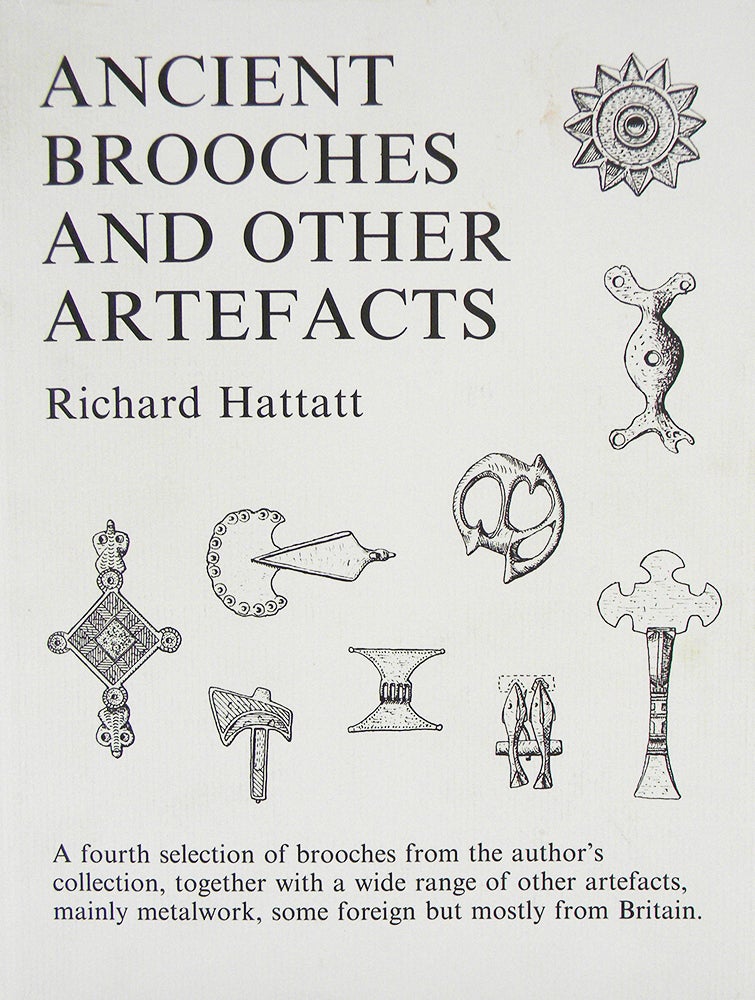 Item #6229 ANCIENT BROOCHES AND OTHER ARTEFACTS. Richard Hattatt.