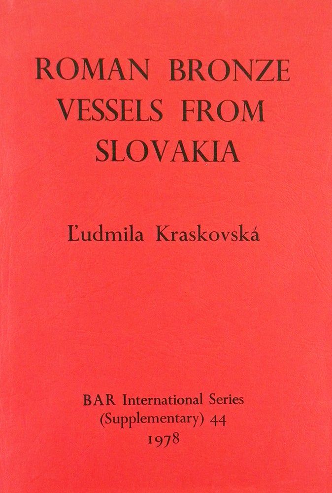 Item #6235 ROMAN BRONZE VESSELS FROM SLOVAKIA. L’udmila Kraskovská.