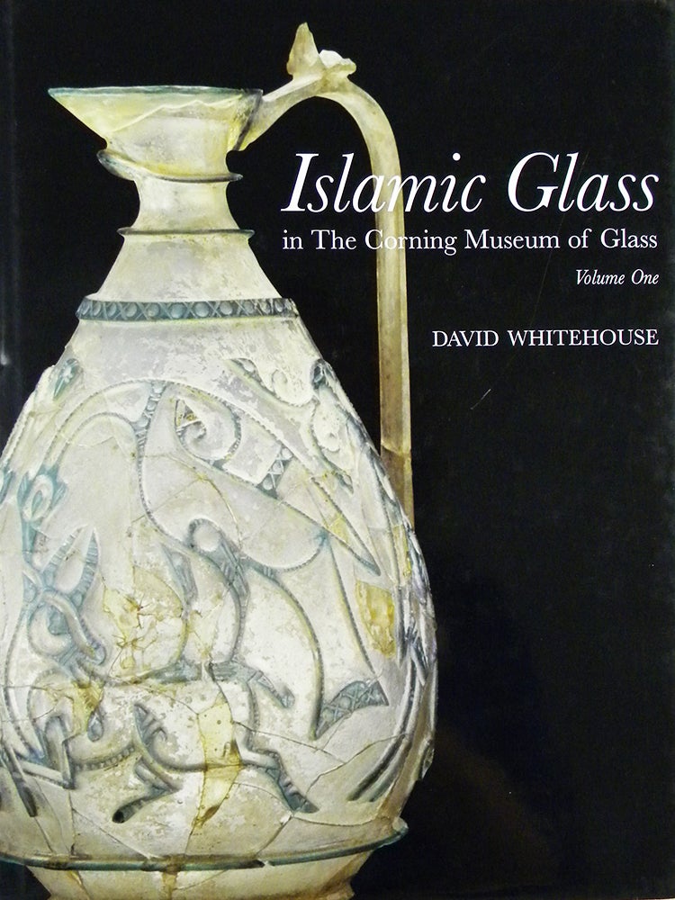 Item #6257 ISLAMIC GLASS IN THE CORNING MUSEUM OF GLASS. VOLUME ONE. David Whitehouse.