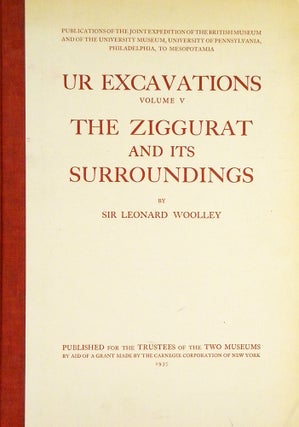 Item #6263 THE ZIGGURAT AND ITS SURROUNDINGS. Leonard Woolley