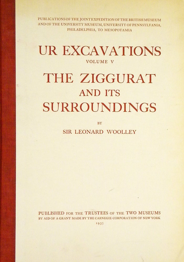 Item #6263 THE ZIGGURAT AND ITS SURROUNDINGS. Leonard Woolley.