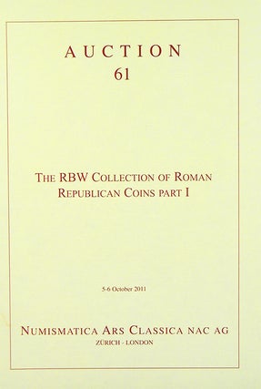 Item #6279 THE RBW COLLECTION OF ROMAN REPUBLICAN COINS, PARTS I AND II. Numismatica Ars Classica