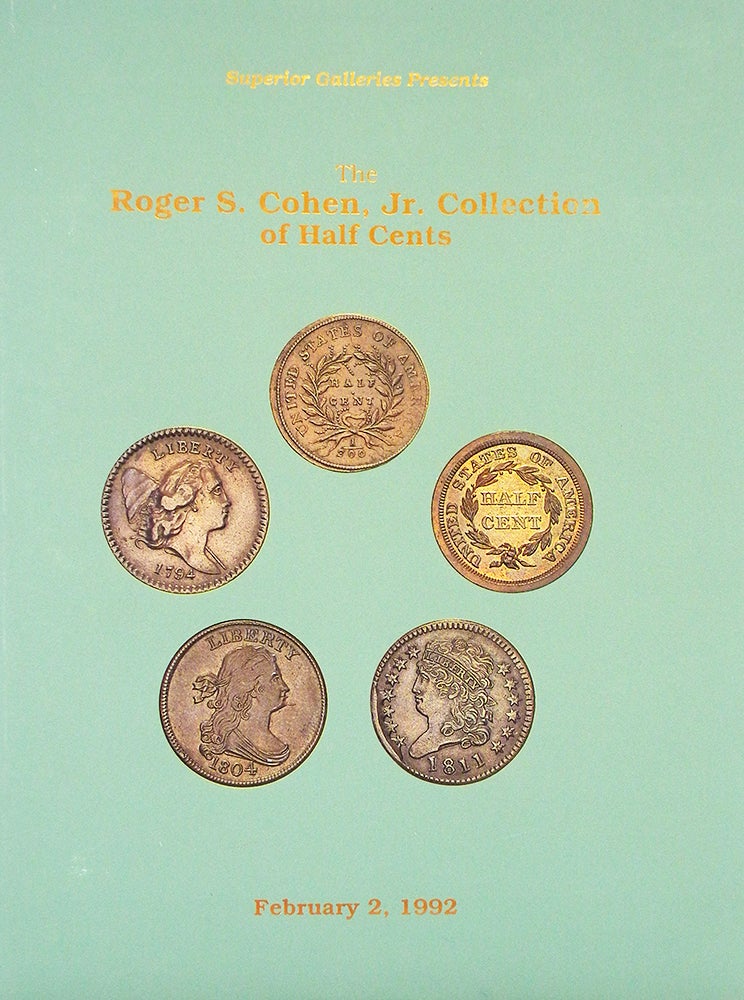Item #6336 THE ROGER S. COHEN, JR. COLLECTION OF HALF CENTS. Superior Galleries.
