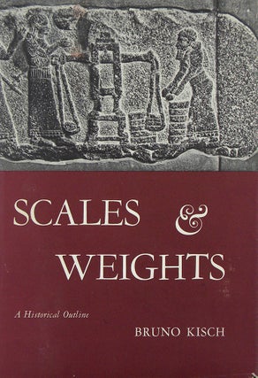 Item #6405 SCALES AND WEIGHTS: A HISTORICAL OUTLINE. Bruno Kisch