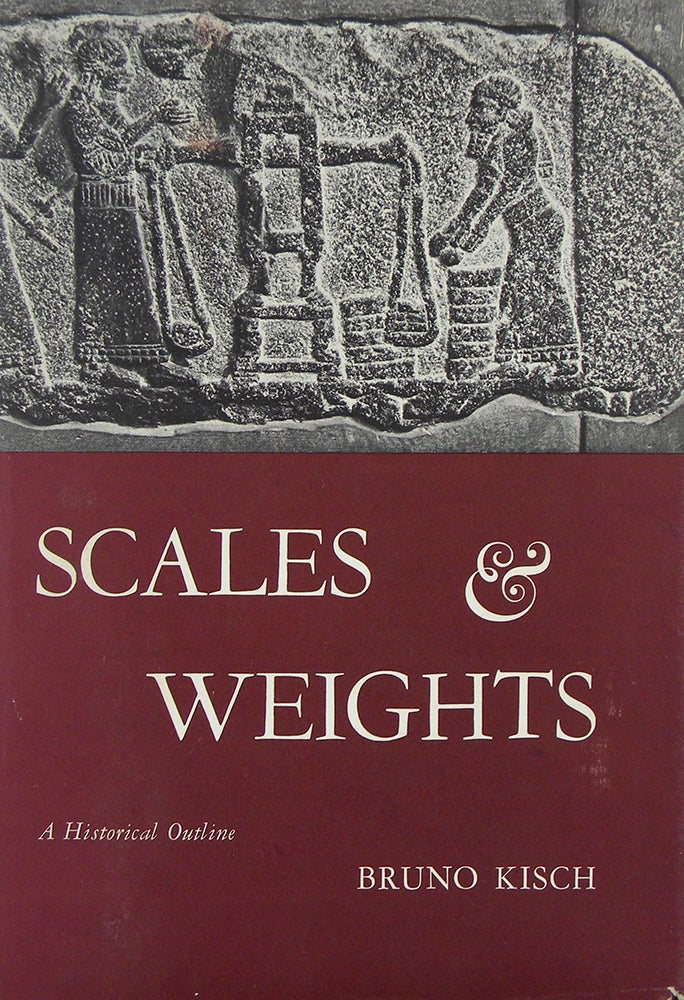 Item #6405 SCALES AND WEIGHTS: A HISTORICAL OUTLINE. Bruno Kisch.