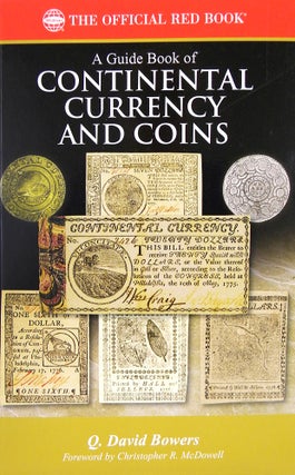 Item #6408 A GUIDE BOOK OF CONTINENTAL CURRENCY AND COINS.; A Numismatic Study and Guide to...