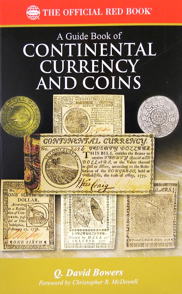 Item #6408 A GUIDE BOOK OF CONTINENTAL CURRENCY AND COINS.; A Numismatic Study and Guide to Collecting. Q. David Bowers.