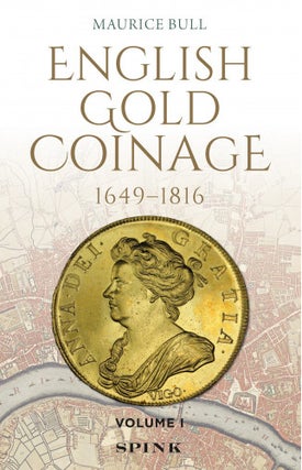 Item #6499 ENGLISH GOLD COINAGE: 1649–1816. VOLUME I. Maurice Bull