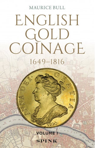 Item #6499 ENGLISH GOLD COINAGE: 1649–1816. VOLUME I. Maurice Bull.