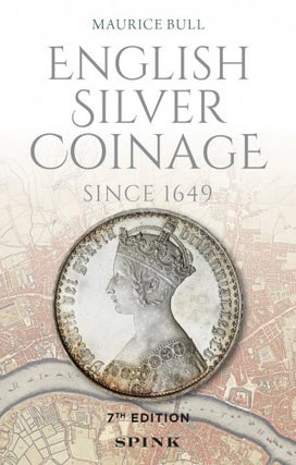 Item #6501 ENGLISH SILVER COINAGE SINCE 1649. Maurice Bull