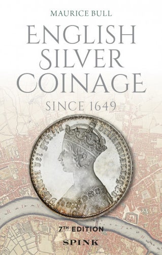 Item #6501 ENGLISH SILVER COINAGE SINCE 1649. Maurice Bull.