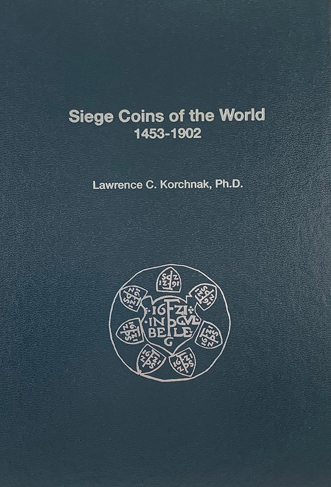 Item #6519 SIEGE COINS OF THE WORLD 1453–1902. Lawrence C. Korchnak.