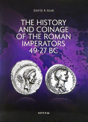 Item #6533 THE HISTORY AND COINAGE OF THE ROMAN IMPERATORS 49–27 BC. David R. Sear