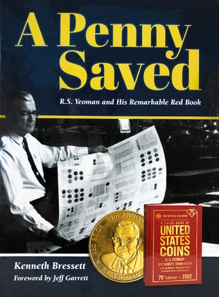 Item #6535 A PENNY SAVED: R.S. YEOMAN AND HIS REMARKABLE RED BOOK. Kenneth Bressett