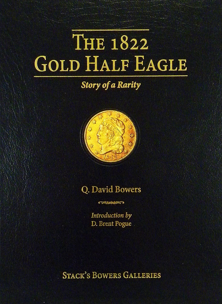 Item #6536 THE 1822 GOLD HALF EAGLE: STORY OF A RARITY. Q. David Bowers.