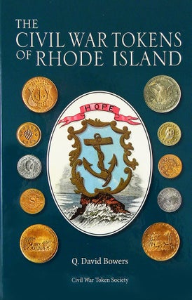 Item #6567 THE CIVIL WAR TOKENS OF RHODE ISLAND. David Q. Bowers