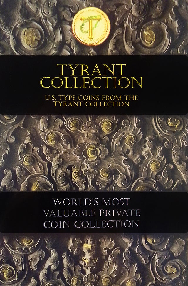 Item #6579 TYRANT COLLECTION: U.S. TYPE COINS FROM THE TYRANT COLLECTION. Tyrant Collection.