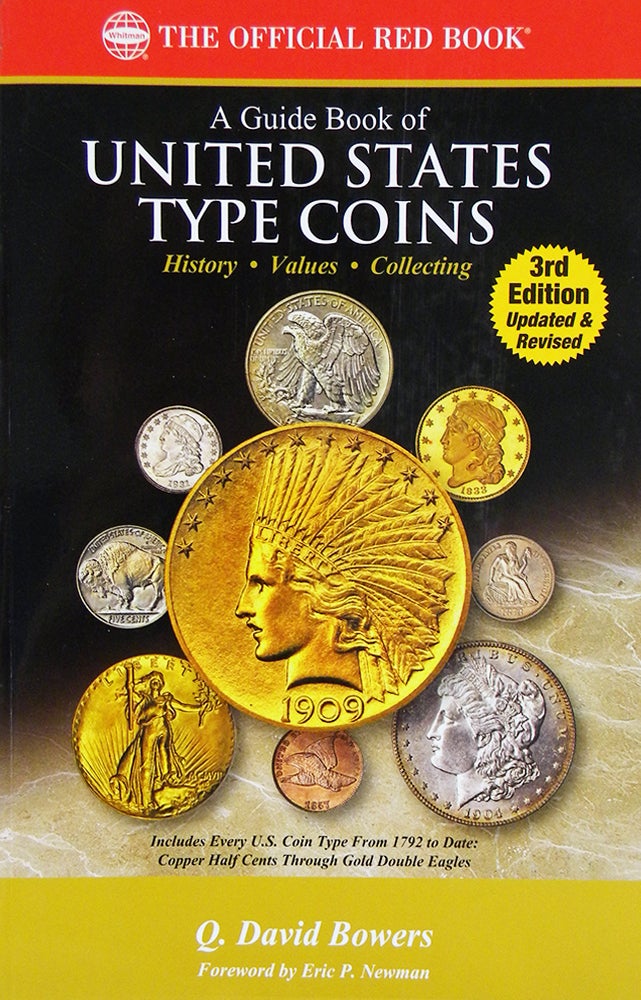 Item #6582 A GUIDE BOOK OF UNITED STATES TYPE COINS: HISTORY, VALUES, COLLECTING. Q. David Bowers.