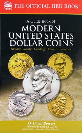 Item #6585 A GUIDE BOOK OF MODERN UNITED STATES DOLLAR COINS: HISTORY, RARITY, GRADING, VALUES,...