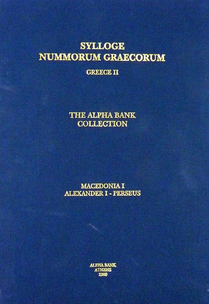 Item #6605 SYLLOGE NUMMORUM GRAECORUM. GREECE II. THE ALPHA BANK COLLECTION. MACEDONIA I: ALEXANDER I–PERSEUS. Sylloge Nummorum Graecorum.