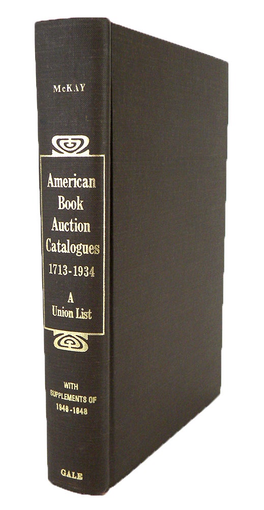 Item #6647 AMERICAN BOOK AUCTION CATALOGUES, 1793–1934. A UNION LIST. George L. McKay.