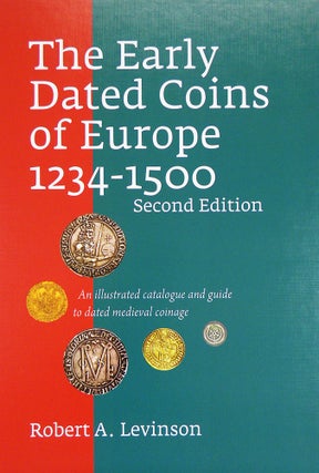 Item #6692 THE EARLY DATED COINS OF EUROPE 1234–1500. Robert A. Levinson