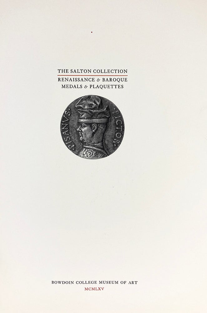 Item #6693 THE SALTON COLLECTION: RENAISSANCE & BAROQUE MEDALS & PLAQUETTES. Bowdoin College Museum of Art.