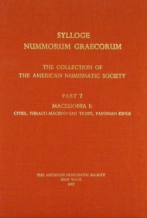 Item #6722 THE COLLECTION OF THE AMERICAN NUMISMATIC SOCIETY. PART 7: MACEDONIA I: CITIES,...