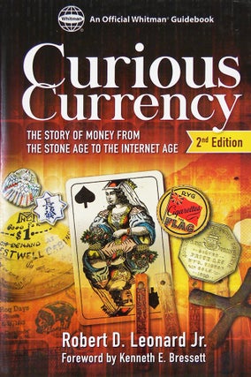 Item #6728 CURIOUS CURRENCY: THE STORY OF MONEY FROM THE STONE AGE TO THE INTERNET AGE. Robert D....