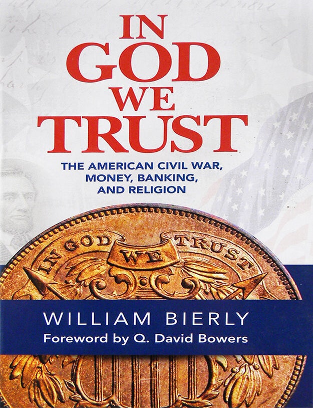 Item #6730 IN GOD WE TRUST: THE AMERICAN CIVIL WAR, MONEY, BANKING, AND RELIGION. William Bierly.