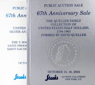 PUBLIC AUCTION. 67TH ANNIVERSARY SALE. THE QUELLER FAMILY COLLECTION OF UNITED STATES HALF DOLLARS: 1794-1963. AS FORMED BY DAVID QUELLER. [with] PUBLIC AUCTION. 67TH ANNIVERSARY SALE. UNITED STATES GOLD, SILVER, AND COPPER COINS. FEATURING THE T. ROOSEVELT FAMILY SATIN PROOF 1907 HIGH RELIEF SAINT GAUDENS DOUBLE EAGLE.