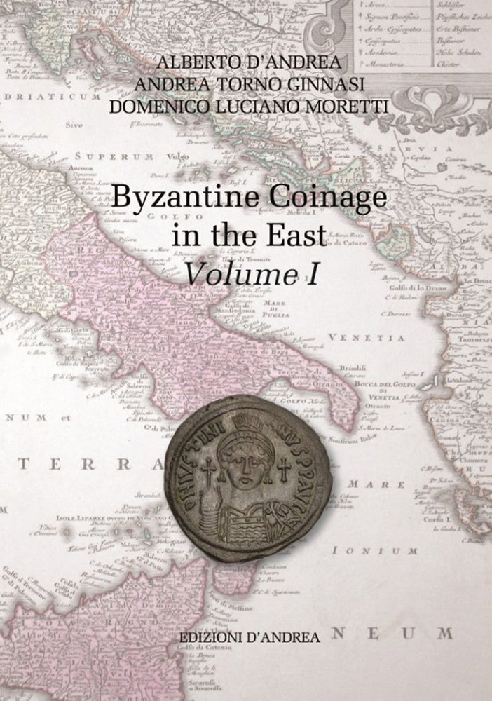 Item #6774 BYZANTINE COINAGE IN THE EAST, VOLUME I. Alberto D’Andrea.
