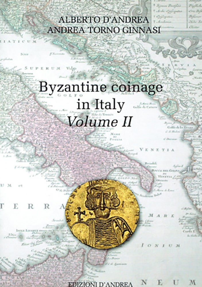 Item #6778 BYZANTINE COINAGE IN ITALY, VOLUME II. Alberto D’Andrea, Andrea Torno Ginnasi.
