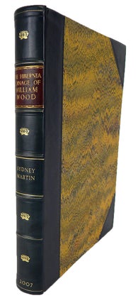 Item #6780 THE HIBERNIA COINAGE OF WILLIAM WOOD (1722–1724). Sydney F. Martin