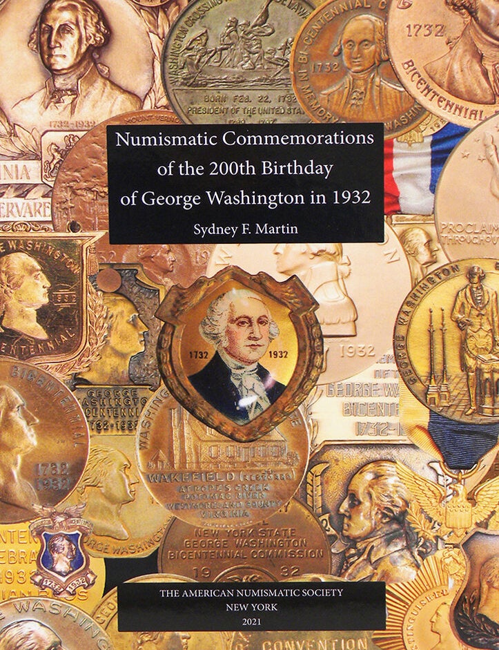 Item #6784 NUMISMATIC COMMEMORATIONS OF THE 200TH BIRTHDAY OF GEORGE WASHINGTON IN 1932. Sydney F. Martin.