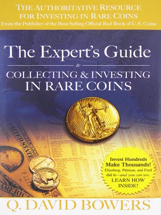 Item #6796 THE EXPERT&rsquo;S GUIDE TO COLLECTING AND INVESTING IN RARE COINS. Q. David Bowers