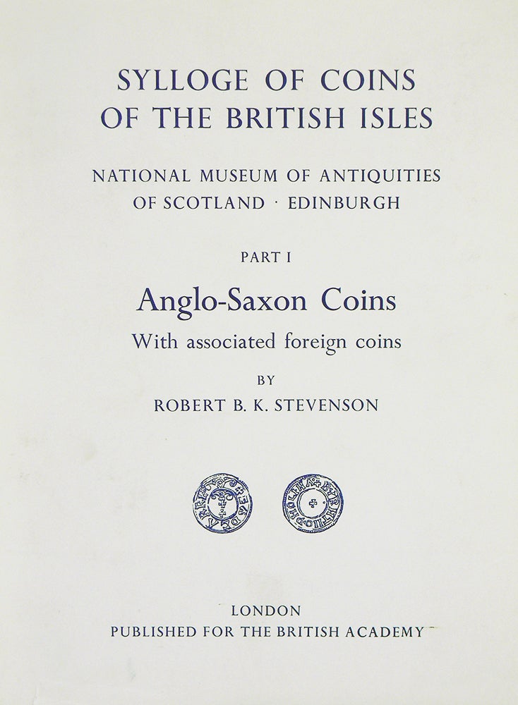 Item #6802 SYLLOGE OF COINS OF THE BRITISH ISLES. 6: NATIONAL MUSEUM OF ANTIQUITIES OF SCOTLAND. PART I: ANGLO-SAXON COINS (WITH ASSORTED FOREIGN COINS). Sylloge of Coins of the British Isles.