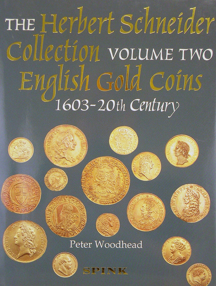 Item #6804 SYLLOGE OF COINS OF THE BRITISH ISLES. 57: THE HERBERT SCHNEIDER COLLECTION, PART II; ENGLISH GOLD COINS 1603 TO 20TH CENTURY. Sylloge of Coins of the British Isles.
