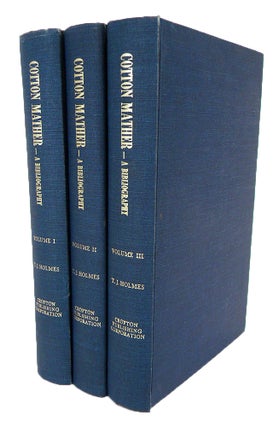 Item #6806 COTTON MATHER: A BIBLIOGRAPHY OF HIS WORKS. VOLUMES I–III. Thomas James Holmes