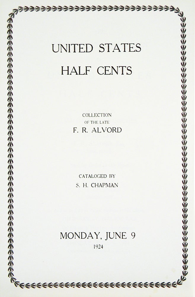 Item #6807 UNITED STATES HALF CENTS. COLLECTION OF THE LATE F.R. ALVORD. S. H. Chapman.