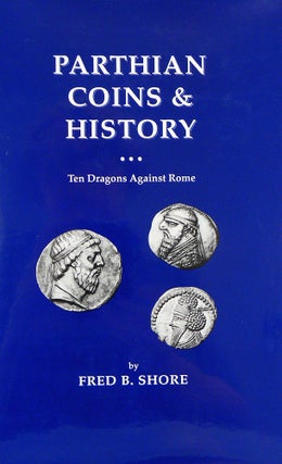 PARTHIAN COINS & HISTORY: TEN DRAGONS AGAINST ROME