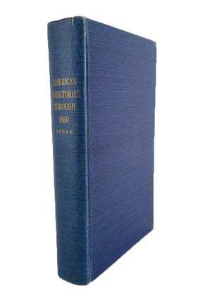 Item #6843 BIBLIOGRAPHY OF AMERICAN DIRECTORIES THROUGH 1860. Dorothea N. Spear