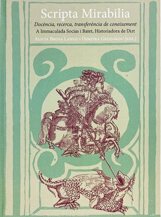 Item #6867 SCRIPTA MIRABILIA: DOCÈNCIA, RECERCA, TRANSFERÈNCIA DE CONEIXEMENT A IMMACULADA...