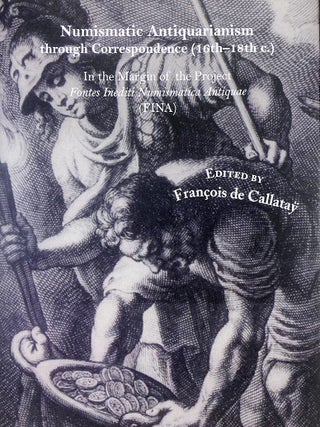 NUMISMATIC ANTIQUARIANISM THROUGH CORRESPONDENCE (16TH&ndash;18TH C