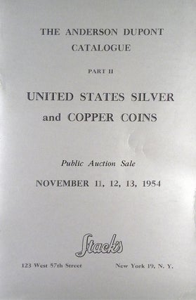 ANDERSON DUPONT CATALOGUE. PART I: U.S. LARGE CENTS, 1793 TO 1857. [with] PART II: UNITED STATES SILVER AND COPPER COINS.