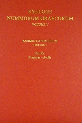 Item #7149 SYLLOGE NUMMORUM GRAECORUM. VOLUME V: ASHMOLEAN MUSEUM. OXFORD. PART IX:...