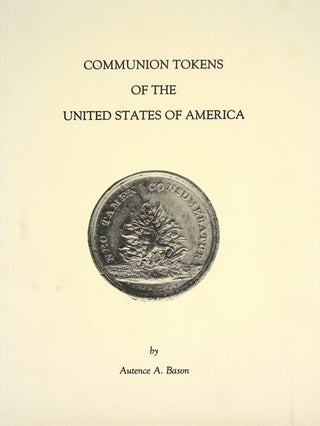 Item #7151 COMMUNION TOKENS OF THE UNITED STATES OF AMERICA. Autence A. Bason