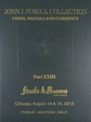 Item #7152 THE JOHN J. FORD, JR. COLLECTION. COINS, MEDALS AND CURRENCY. PART XXIII. NUMISMATIC...